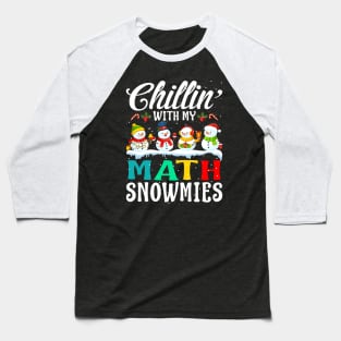 Chillin With My Math Snowmies Teacher Xmas Gifts Baseball T-Shirt